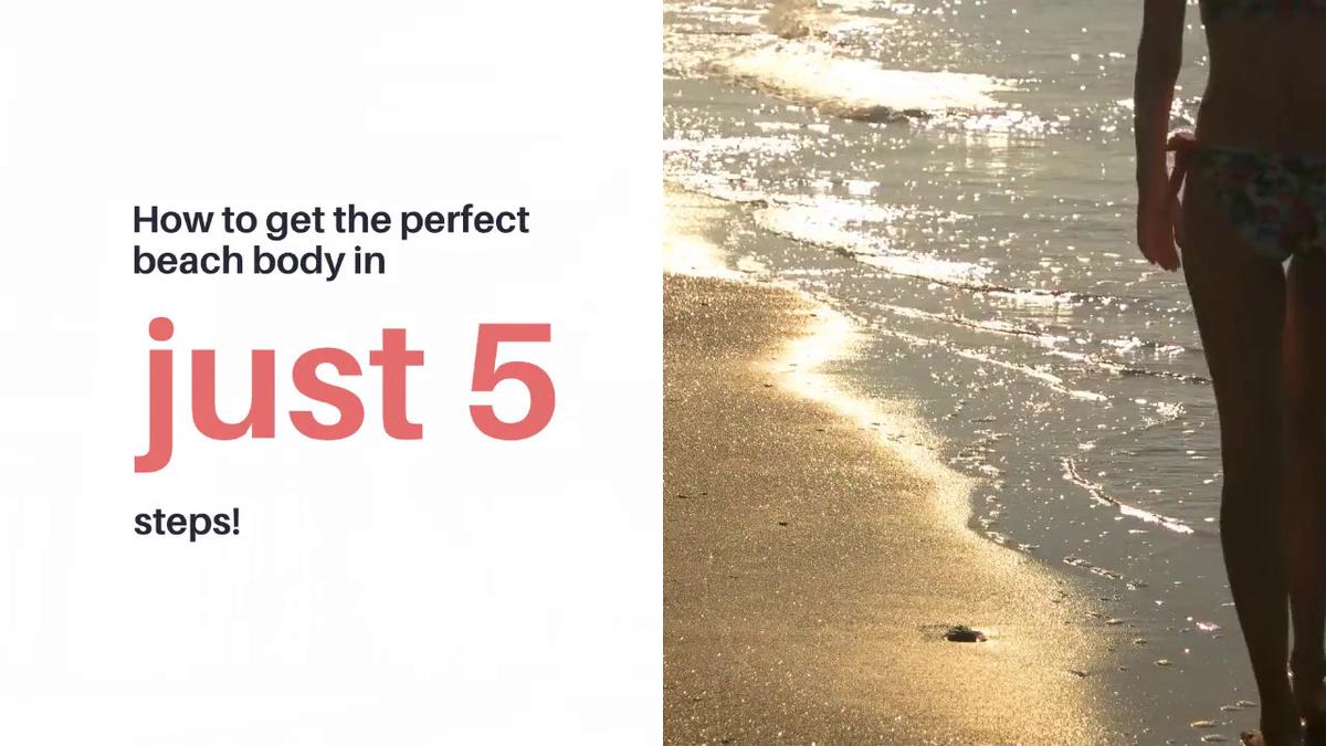 'Video thumbnail for How to get the perfect beach body in just 5 steps!'
