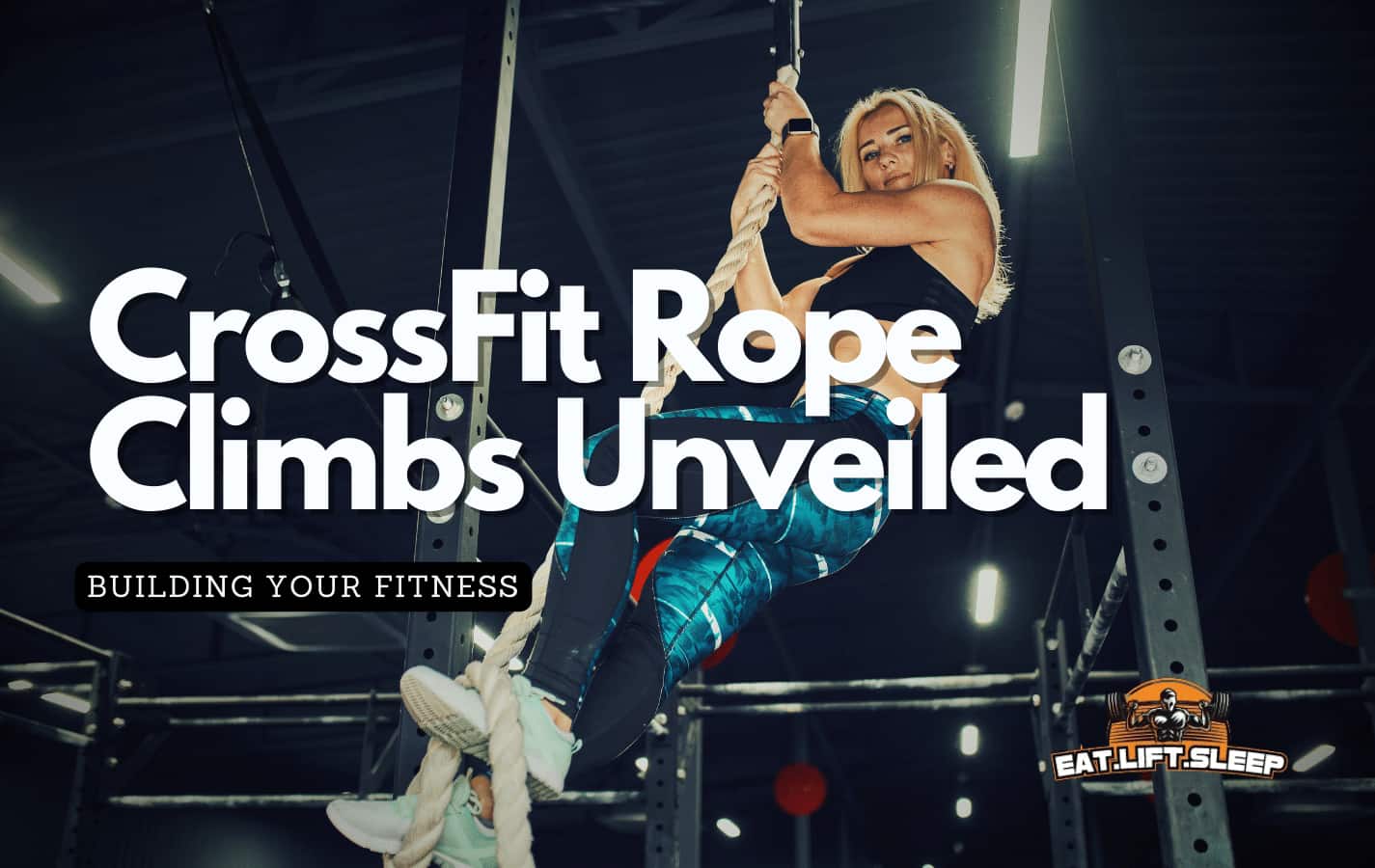 Rope Climbs Unveiled: Achieve New Fitness Peaks in CrossFit